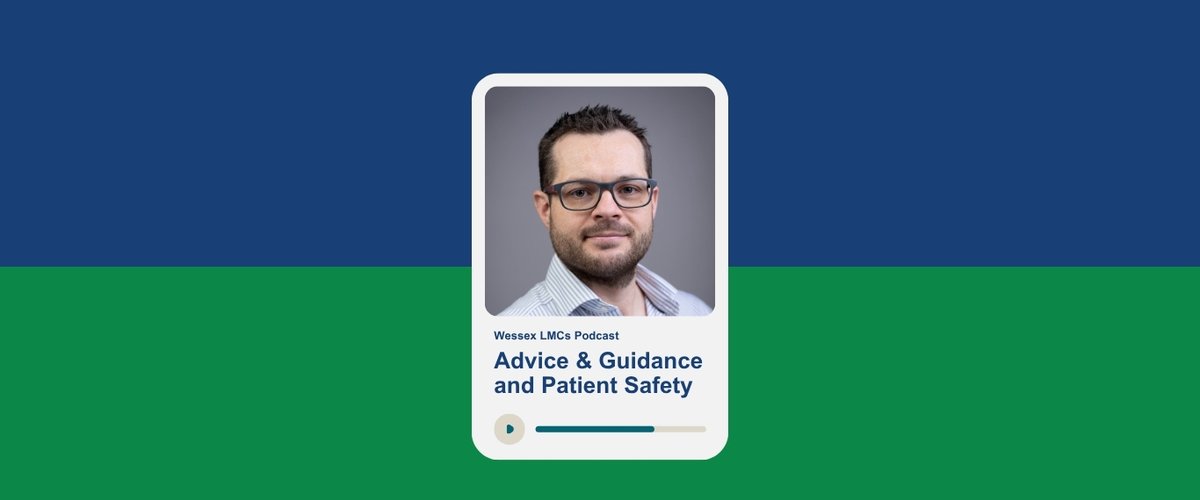 Promotional graphic for a Wessex LMCs podcast episode featuring a portrait photograph and the title "Advice & Guidance and Patient Safety".